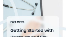 Unlock the Potential of Unstructured Fax Data in Healthcare Workflows